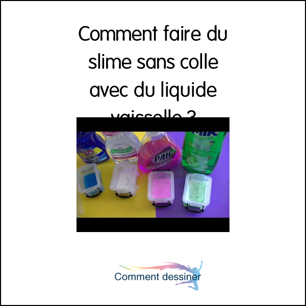 Comment faire du slime sans colle avec du liquide vaisselle